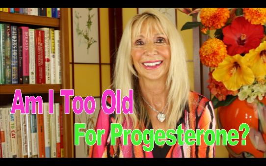 Am I Too Old For Progesterone Video